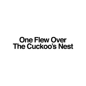 One Flew Over the Cuckoo's Nest