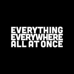 Everything Everywhere All at Once